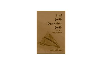 Resensi Buku “Hal Baik Berakhir Baik, Jika Buruk Itulah Terbaiknya” Karya Kiki Musthafa: Menemukan Ketenangan di Balik Ujian Hidup